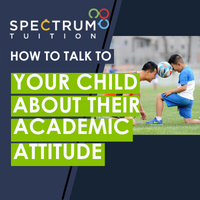 How To Talk To Your Child About Their Academic Attitude