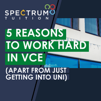5 Reasons To Work Hard In VCE (Apart From Just Getting Into Uni)
